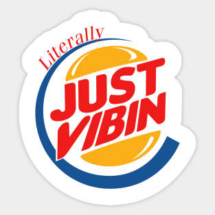 Literally Just Vibin Sticker